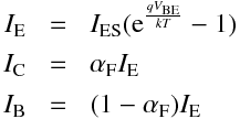 \begin{aligndat}
I_\mathrm{e} &=& I_\mathrm{es} (\mathrm{e} ^{\frac{q V_\mathrm{be}}{k T}} - 1)\\
I_\mathrm{c} &=&  \alpha_\mathrm{F} I_\mathrm{e} \\
I_\mathrm{b} &=&  (1 - \alpha_\mathrm{F}) I_\mathrm{e} 
\end{aligndat}